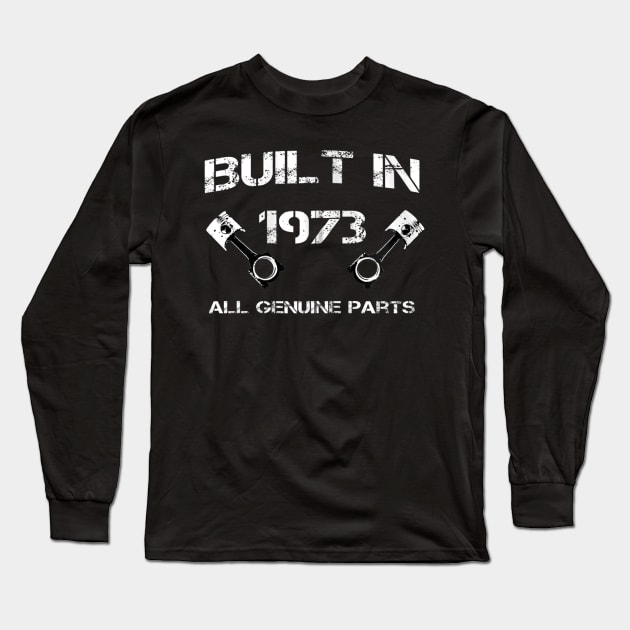 Built in 1973 Car fanatics 47th Birthday Gift ideas Long Sleeve T-Shirt by teudasfemales